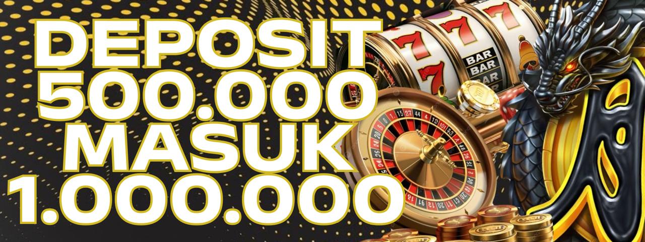 New member DEPOSIT 500 MASUK 1JT